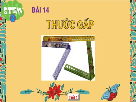 Bài giảng STEM Lớp 2 - Bài 14: Thước gấp