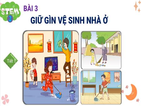 Bài giảng STEM Lớp 2 - Bài 2: Giữ gìn vệ sinh nhà ở