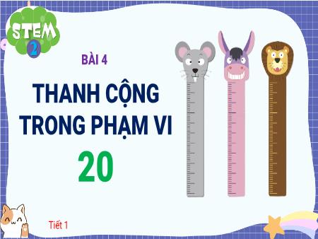 Bài giảng STEM Lớp 2 - Bài 4: Thanh cộng trong phạm vi 20