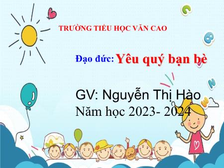 Bài giảng Tiếng Việt Lớp 2 - Bài 3: Yêu quý bạn bè (Tiết 1) - Năm học 2023-2024 - Nguyễn Thị Hào