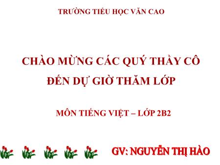 Bài giảng Tiếng Việt Lớp 2 (Cánh diều) - Bài: Sáng kiến của bé Hà - Nguyễn Thị Hào