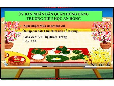 Bài giảng Âm nhạc 2 (Kết nối tri thức) - Tiết 14: Nghe nhạc Múa sư tử thật vui. Ôn tập bài hát Chú chim nhỏ dễ thương - Vũ Thị Huyền Trang