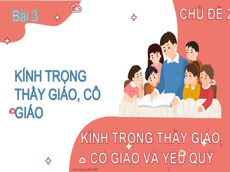 Bài giảng Đạo đức 2 (Kết nối tri thức) - Chủ đề 2: Kính trọng thầy giáo, cô giáo và yêu quý bạn bè - Bài 3: Kinh trọng thầy giáo, cô giáo