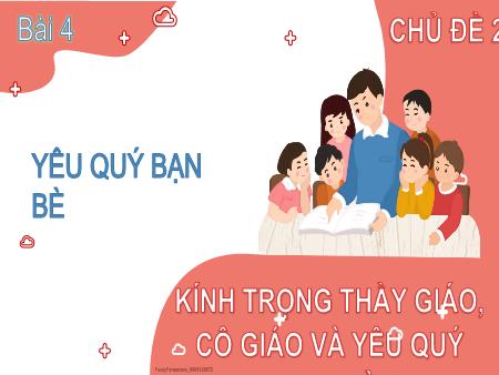 Bài giảng Đạo đức 2 (Kết nối tri thức) - Chủ đề 2: Kính trọng thầy giáo, cô giáo và yêu quý bạn bè - Bài 4: Yêu quý bạn bè