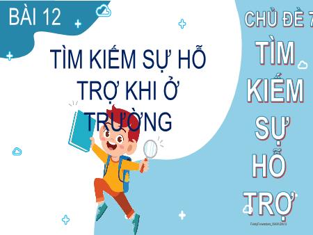 Bài giàng Đạo đức 2 (Kết nối tri thức) - Chủ đề 7: Tìm kiếm sự hỗ trợ - Bài 12: Tìm kiếm sự hỗ trợ khi ở trường