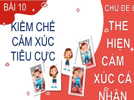 Bài giảng Đạo đức Lớp 2 (Kết nối tri thức) - Chủ đề 6: Thể hiện cảm xúc cá nhân - Bài 10: Kiềm chế cảm xúc tiêu cực (Tiết 1)