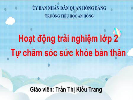 Bài giảng Hoạt động trải nghiệm 2 (Kết nối tri thức) - Bài: Tự chăm sóc sức khỏe bản thân - Trần Thị Kiều Trang