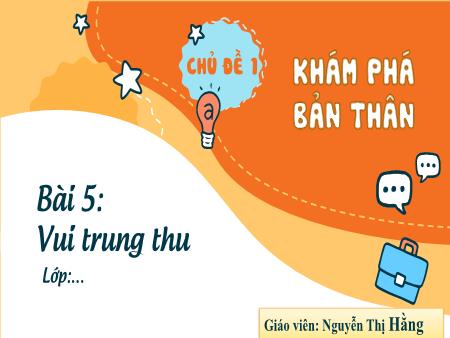 Bài giảng Hoạt động trải nghiệm 2 (Kết nối tri thức) - Chủ đề 1: Khám phá bản thân - Bài 5: Vui trung thu - Nguyễn Thị Hằng
