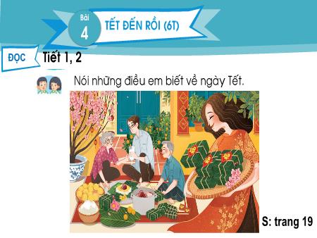 Bài giảng môn Tiếng Việt 2 (Kết nối tri thức) - Bài 4: Tết đến rồi