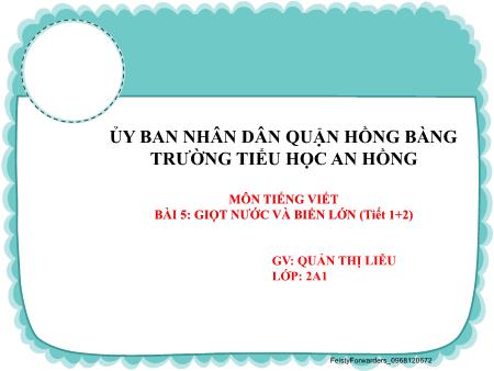 Bài giảng Tiếng Việt 2 (Đọc) Sách Kết nối tri thức - Bài 5: Giọt nước và biển lớn (Tiết 1+2) - Quản Thị Liễu