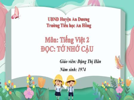 Bài giảng Tiếng Việt 2 (Đọc) Sách Kết nối tri thức - Bài: Tớ nhớ cậu - Đặng Thị Hân