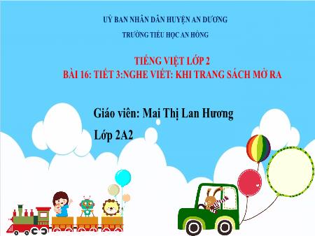 Bài giảng Tiếng Việt 2 (Kết nối tri thức) - Bài 16: Khi trang sách mở ra (Tiết 3) - Mai Thị Lan Hương
