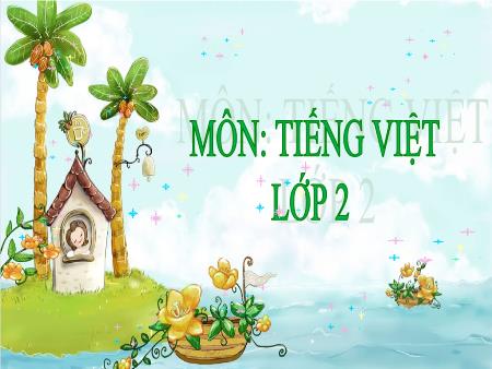Bài giảng Tiếng Việt 2 (Kết nối tri thức) - Bài 20: Nhím nâu kết bạn