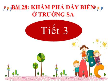 Bài giảng Tiếng Việt 2 (Kết nối tri thức) - Bài 28: Khám phá đáy biển ở Trường Sa (Tiết 3)