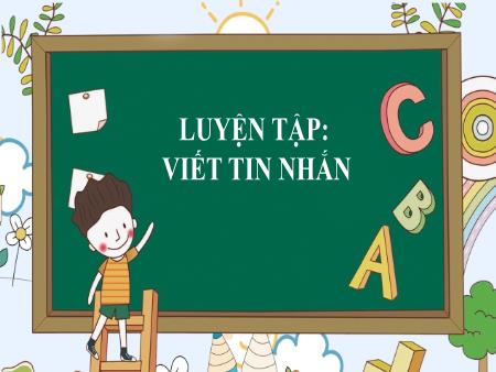 Bài giảng Tiếng Việt 2 (Kết nối tri thức) - Bài: Luyện tập Viết tin nhắn