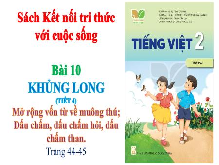 Bài giảng Tiếng Việt 2 (Kết nối tri thức) - Bài: Mở rộng vốn từ về muông thú. Dấu chấm, dấu chấm hỏi, dấu chấm than (Tiết 4)