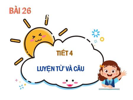 Bài giảng Tiếng Việt 2 (Kết nối tri thức) - Tuần 32: Luyện tập (Tiết 1)