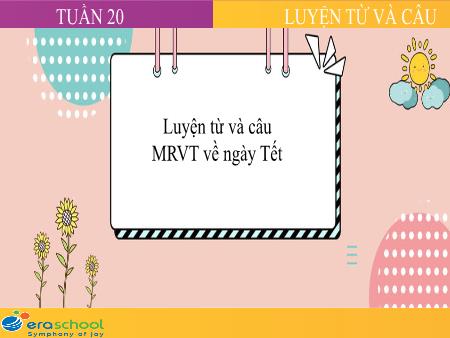 Bài giảng Tiếng Việt 2 (Luyện từ và câu) Sách Kết nối tri thức - Tuần 20, Bài: Mở rộng vốn từ về ngày Tết