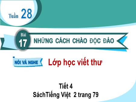 Bài giảng Tiếng Việt 2 (Nói và nghe) Sách Kết nối tri thức - Bài: Lớp học viết thư (Tiết 4)