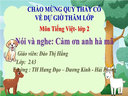 Bài giảng Tiếng Việt 2 (Nói và nghe) Sách Kết nối tri thức - Bài: Cảm ơn anh hà mã - Đào Thị Hằng