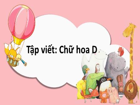 Bài giảng Tiếng Việt 2 (Viết) Sách Kết nối tri thức - Bài: Tập viết chữ hoa D