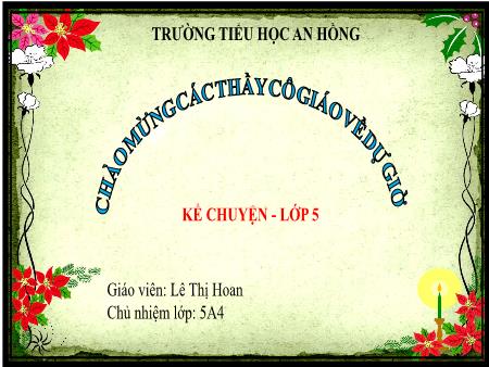 Bài giảng Tiếng Việt 5 (Kết nối tri thức) - Bài: Kể chuyện đã nghe, đã đọc - Năm học 2023-2024 - Lê Thị Hoan