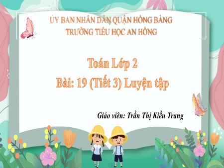 Bài giảng Toán 2 (Kết nối tri thức) - Bài 19: Luyện tập (Tiết 3) - Trần Thị Kiều Trang