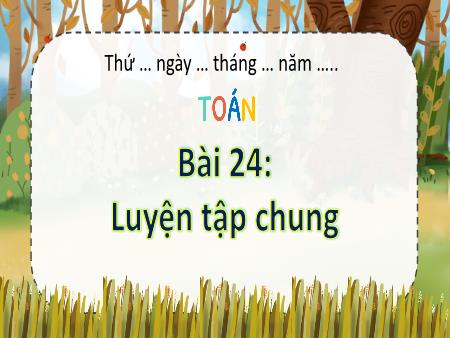 Bài giảng Toán 2 (Kết nối tri thức) - Bài 24: Luyện tập chung