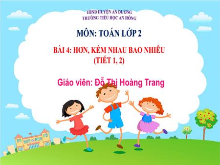 Bài giảng Toán 2 (Kết nối tri thức) - Bài 4: Hơn, kém bao nhiêu (Tiết 1+2) - Đỗ Thị Hoàng Trang
