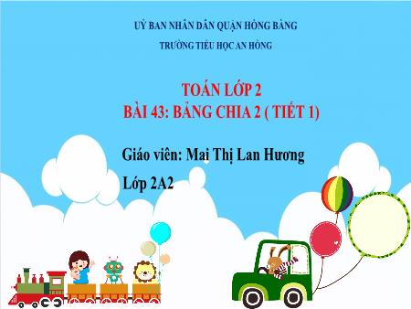 Bài giảng Toán 2 (Kết nối tri thức) - Bài 43: Bảng chia 2 (Tiết 1) - Mai Thi Lan Hương