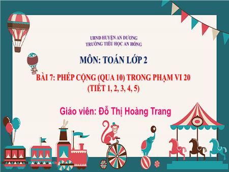 Bài giảng Toán 2 (Kết nối tri thức) - Bài 7: Bảng cộng (qua 10) trong phạm vi 20 - Đỗ Thị Hoàng Trang