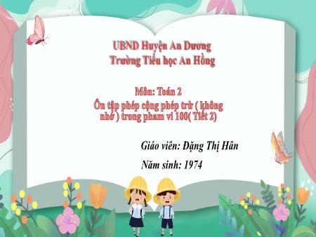 Bài giảng Toán 2 (Kết nối tri thức) - Bài: Ôn tập phép cộng, phép trừ (không nhớ) trong phạm vi 100 (Tiết 2) - Đặng Thị Hân