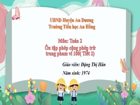Bài giảng Toán 2 (Kết nối tri thức) - Bài: Ôn tập Phép cộng, phép trừ trong phạm vi 100 (Tiết 2) - Đặng Thị Hân