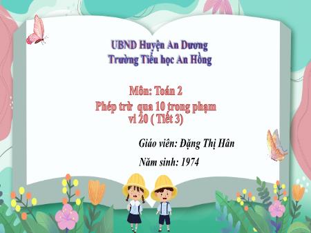 Bài giảng Toán 2 (Kết nối tri thức) - Bài: Phép trừ (qua 10) trong phạm vi 20 (Tiết 3) - Đặng Thị Hân