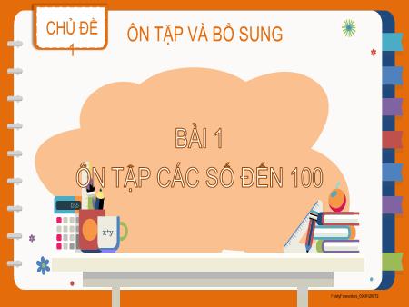 Bài giảng Toán 2 (Kết nối tri thức) - Chủ đề 1: Ôn tập và bổ sung - Bài 1: Ôn tập các số đến 100