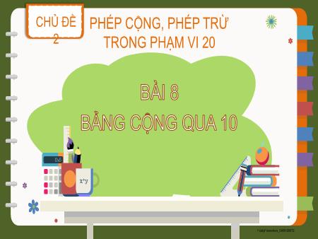 Bài giảng Toán 2 (Kết nối tri thức) - Chủ đề 2: Phép cộng, phép trừ trong phạm vi 20 - Bài 8: Bảng cộng qua 10