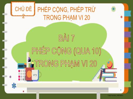 Bài giảng Toán 2 (Kết nối tri thức) - Chủ đề 2: Phép cộng, phép trừ trong phạm vi 20 - Bài 7: Phép cộng (qua 10) trong phạm vi 20