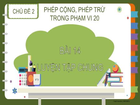 Bài giảng Toán 2 (Kết nối tri thức) - Chủ đề 2: Phép cộng, phép trừ trong phạm vi 20 - Bài 14: Luyện tập chung - Quản Thị Liễu