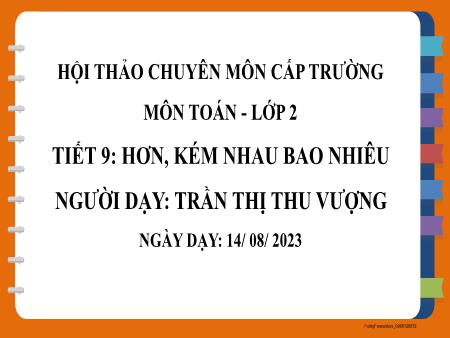 Bài giảng Toán 2 (Kết nối tri thức) - Tiết 9: Hơn, kém nhau bao nhiêu - Năm học 2023-2024 - Trần Thị Thu Vượng