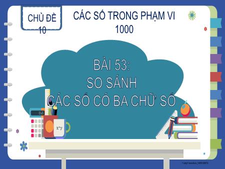 Bài giảng Toán Lớp 2 (Kết nối tri thức) - Chủ đề 10: Các số trong phạm vi 1000 - Bài 53: So sánh các số có 3 chữ số