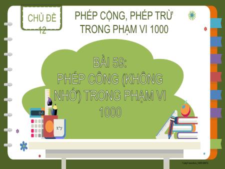 Bài giảng Toán Lớp 2 (Kết nối tri thức) - Chủ đề 12: Phép cộng, phép trừ trong phạm vi 1000 - Bài 59: Phép cộng (không nhớ) trong phạm vi 1000