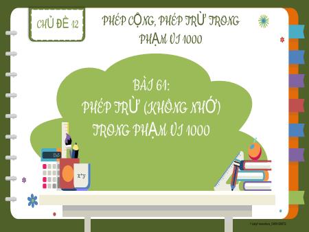 Bài giảng Toán Lớp 2 (Kết nối tri thức) - Chủ đề 12: Phép cộng, phép trừ trong phạm vi 1000 - Bài 61: Phép trừ (không nhớ) trong phạm vi 1000