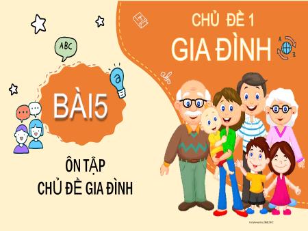Bài giảng Tự nhiên xã hội 2 (Kết nối tri thức) - Chủ đề 1: Gia đình - Bài 5: Ôn tập chủ đề Gia đình