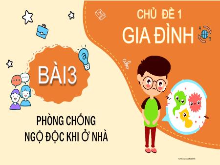 Bài giảng Tự nhiên xã hội 2 (Kết nối tri thức) - Chủ đề 1: Gia đình - Bài 3: Phòng chống ngộ độc khi ở nhà