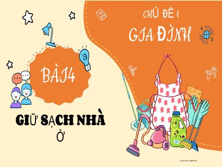 Bài giảng Tự nhiên xã hội 2 (Kết nối tri thức) - Chủ đề 1: Gia đình - Bài 4: Giữ sạch nhà ở