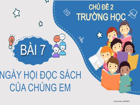 Bài giảng Tự nhiên xã hội 2 (Kết nối tri thức) - Chủ đề 2: Trường học - Bài 7: Ngày hội đọc sách của chúng em