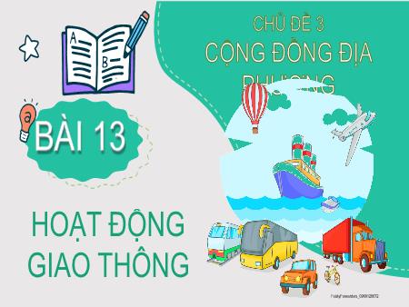 Bài giảng Tự nhiên xã hội 2 (Kết nối tri thức) - Chủ đề 3: Cộng đồng địa phương - Bài 13: Hoạt động giao thông