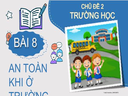 Bài giảng Tự nhiên xã hội Lớp 2 (Kết nối tri thức) - Chủ đề 2: Trường học - Bài 8: An toàn khi ở trường